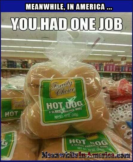 Hamburger Buns Labeled Hot Dog Buns One Job Meanwhile In America